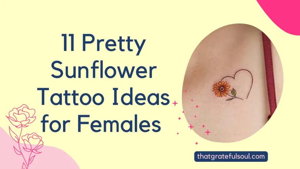 11 Pretty Sunflower Tattoo Ideas For Females That Grateful Soul