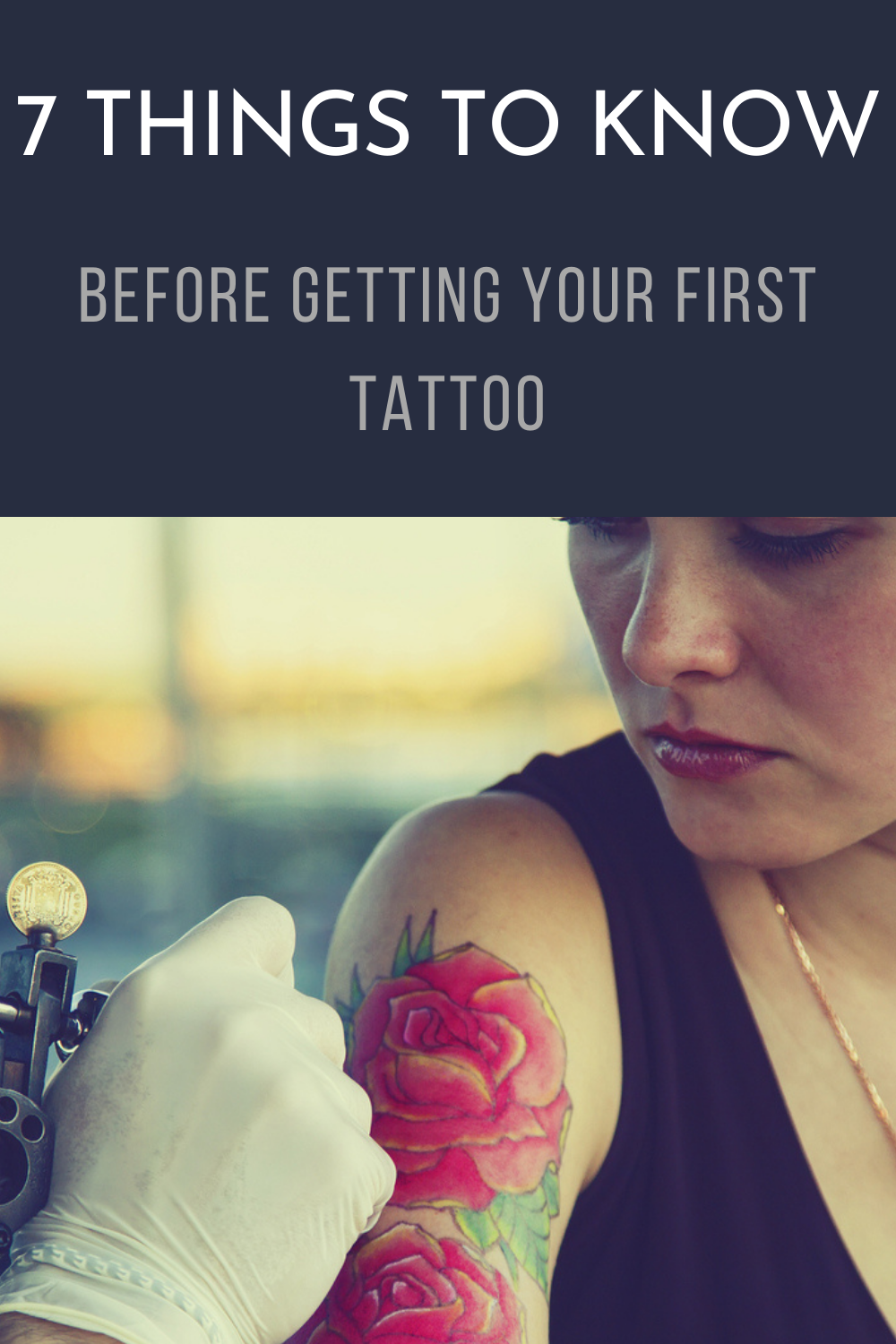 7 Things To Know Before Getting Your First Tattoo