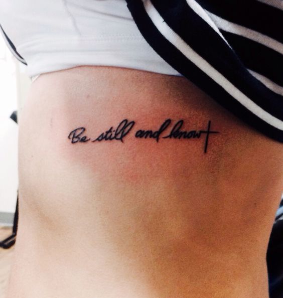 Be Still And Know That I Am God Rib Tattoo Rib Tattoo Quotes Quote