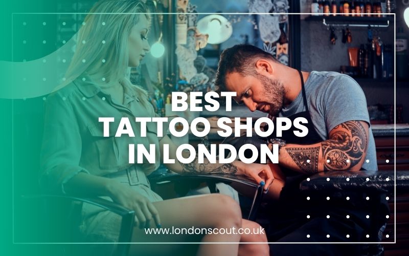 Best Tattoo Shops In London 2024 S Ultimate Ink Destinations