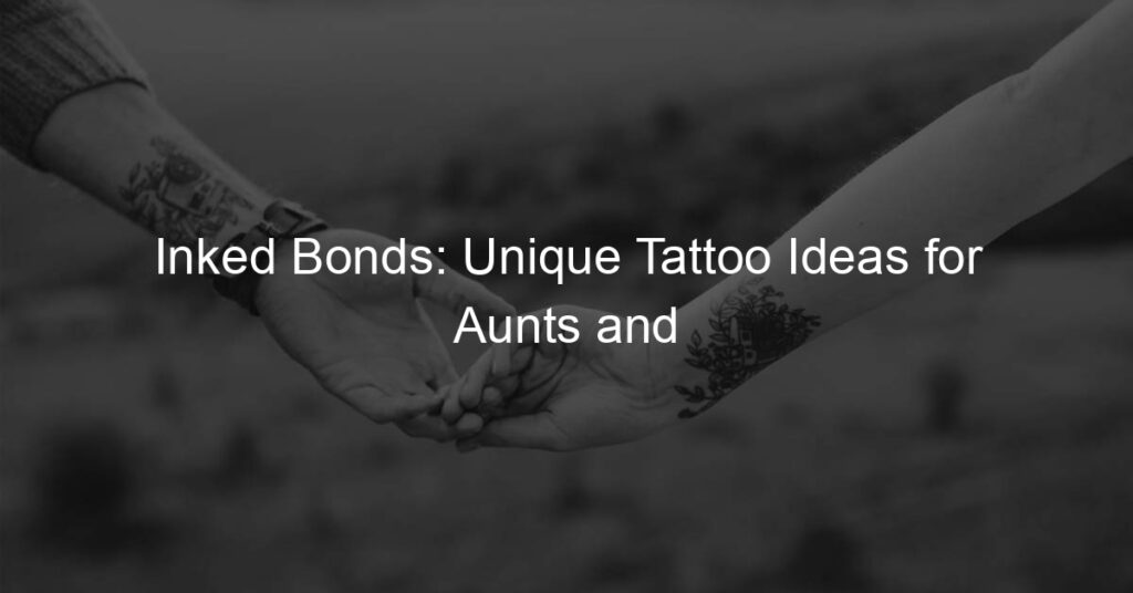 Inked Bonds Unique Tattoo Ideas For Aunts And Nieces My Inked Family