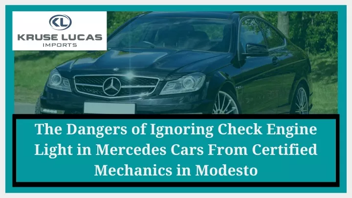 Ppt The Dangers Of Ignoring Check Engine Light In Mercedes Cars From